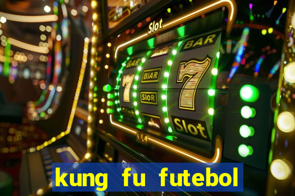 kung fu futebol clube dublado online